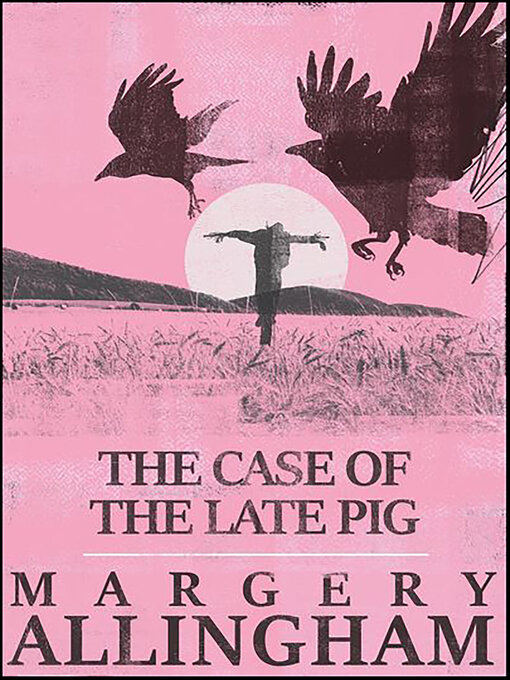 Title details for The Case of the Late Pig by Margery Allingham - Available